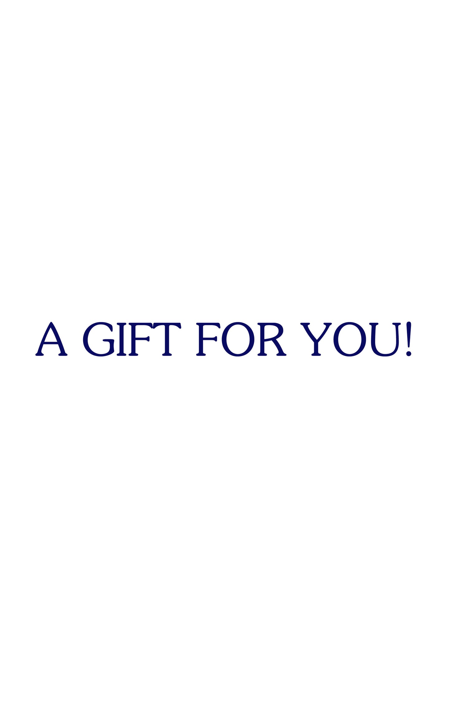 Text saying A GIFT FOR YOU